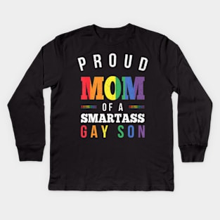 Proud Mom of a Smartass Gay Son LGBT Gay Pride Event Kids Long Sleeve T-Shirt